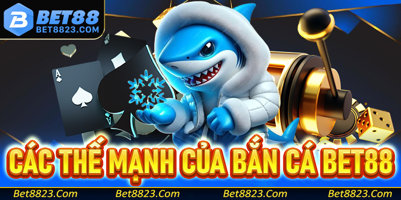 Các thế mạnh giúp game bắn cá Bet88 đứng đầu Việt Nam
