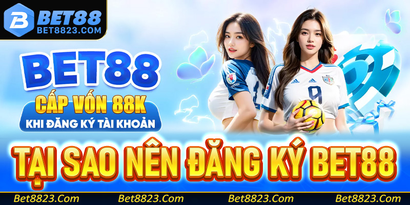 Tại sao nên đăng ký Bet88 để trở thành hội viên chính thức của nhà cái?