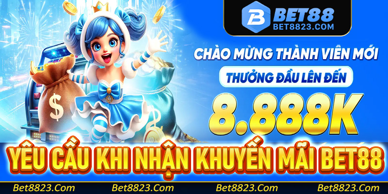 Các yêu cầu cần thiết để nhận thành công khuyến mãi Bet88