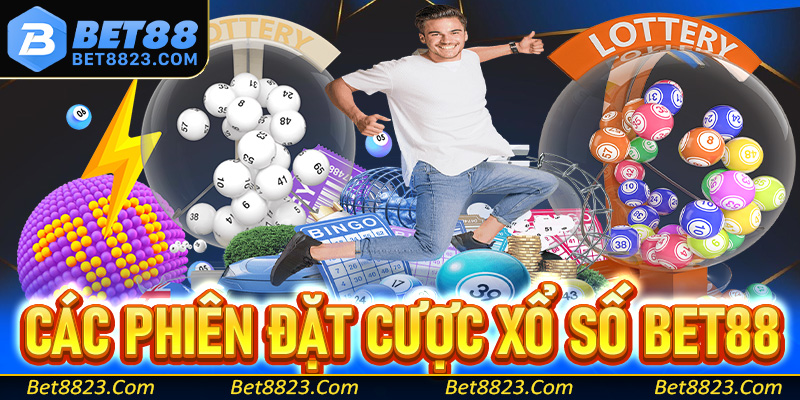 Cập nhật các phiên đặt cược xổ số Bet88 hot nhất hiện nay