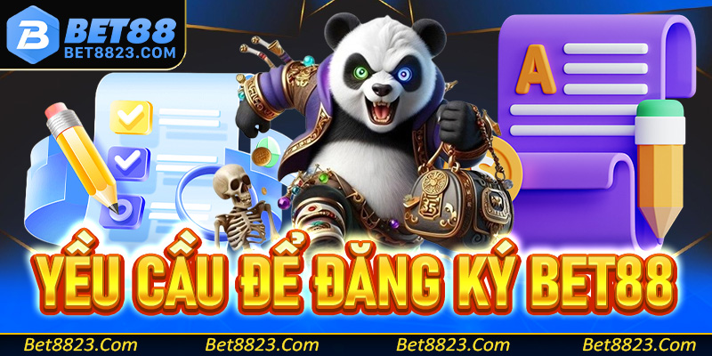 Các yêu cầu cùng với điều kiện cần thiết để đăng ký Bet88