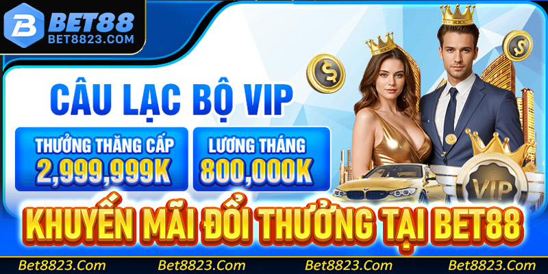 Các chương trình khuyến mãi đổi thưởng cho thành viên tại bet88