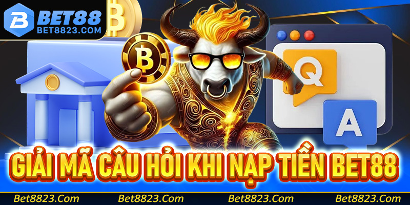 Giải mã nhanh các câu hỏi hay gặp khi rút tiền bet88