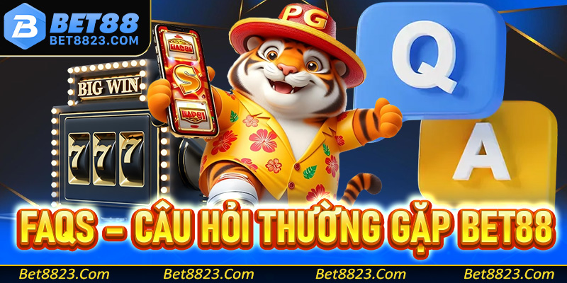 FAQs - Câu hỏi thường gặp khi tham gia cổng game bet88